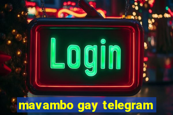 mavambo gay telegram